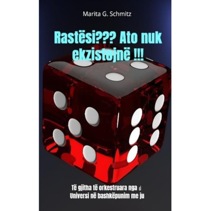 Rastësi ??? Ato Nuk Ekzistojnë !!! - Marita G. Schmitz