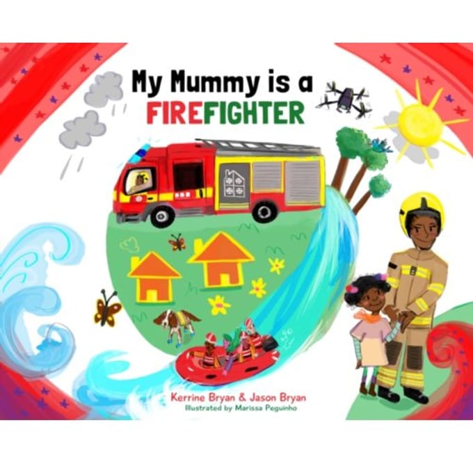 My Mummy Is A Firefighter - Kerrine Bryan