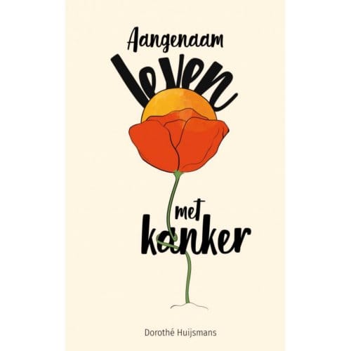 Aangenaam Leven Met Kanker - Dorothé Huijsmans