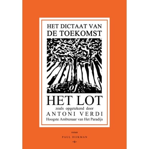 Het Dictaat Van De Toekomst Of Het Lot - Paul Dijkman