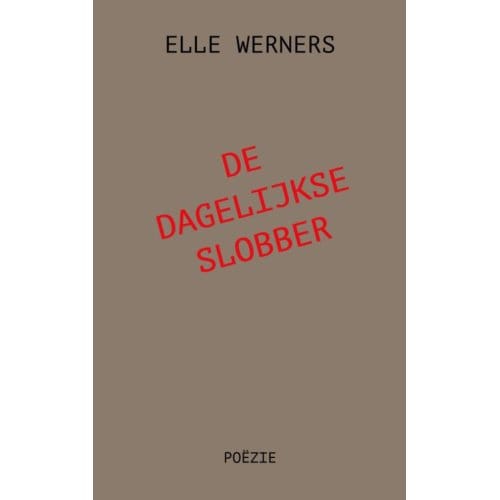 De Dagelijkse Slobber - ELLE WERNERS