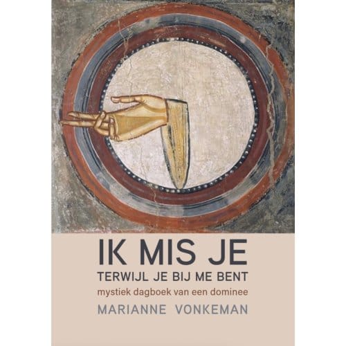 Ik Mis Je Terwijl Je Bij Me Bent - Marianne Vonkeman