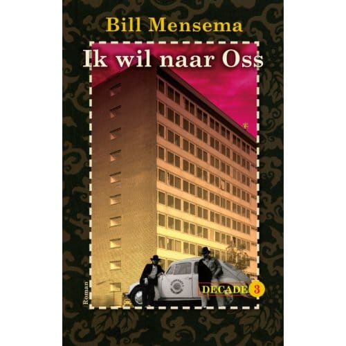 Ik Wil Naar Oss - Decade - Bill Mensema