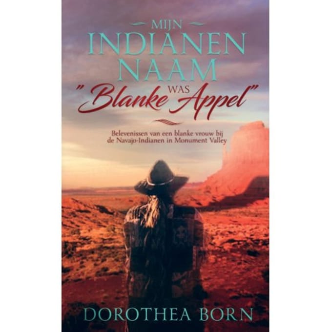 Mijn Indianennaam Was "blanke Appel" - Dorothea Born