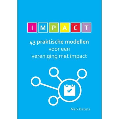 43 Praktische Modellen Voor Een Vereniging Met Impact - Mark Debets