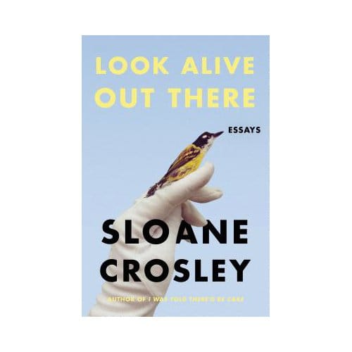 Look Alive Out There - SLOANE CROSLEY