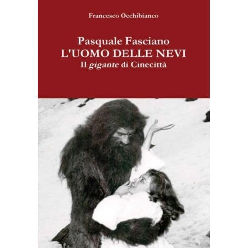 Pasquale Fasciano, L'Uomo Delle Nevi - Francesco Occhibianco