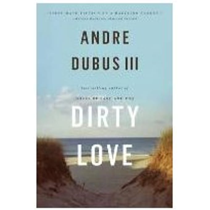 Dirty Love - Dubus, Andre