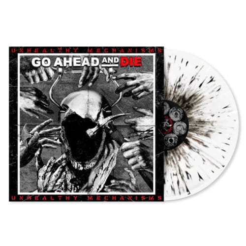 Unhealthy Mechanisms -White/Black Splatter Vinyl- - Go Ahead And Die