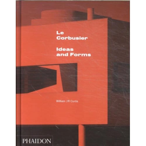 Le Corbusier - William J R Curtis