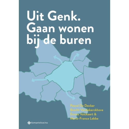 Uit Genk. Gaan Wonen Bij De Buren - Pascal De Decker