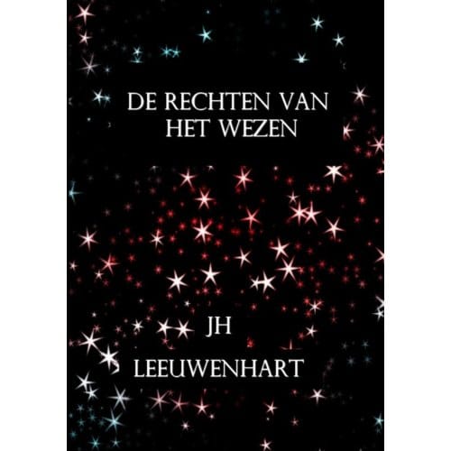 De Rechten Van Het Wezen - JH Leeuwenhart