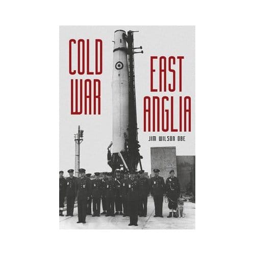 Cold War: East Anglia - Wilson, Jim, OBE