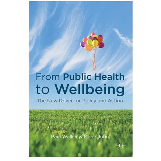 From Public Health To Wellbeing - Walker, Paul