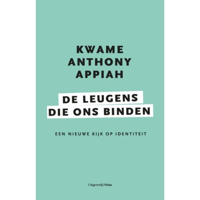 De Leugens Die Ons Binden - Kwame Anthony Appiah