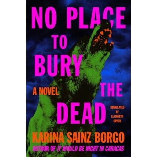 No Place To Bury The Dead - Karina Sainz Borgo