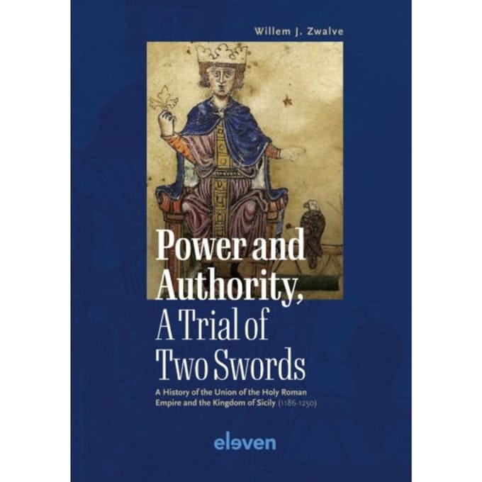 Power And Authority, A Trial Of Two Swords - Willem J. Zwalve