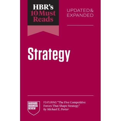 Hbr's 10 Must Reads On Strategy, Updated And Expanded - Hbr's 10 Must Reads - Harvard Business Review