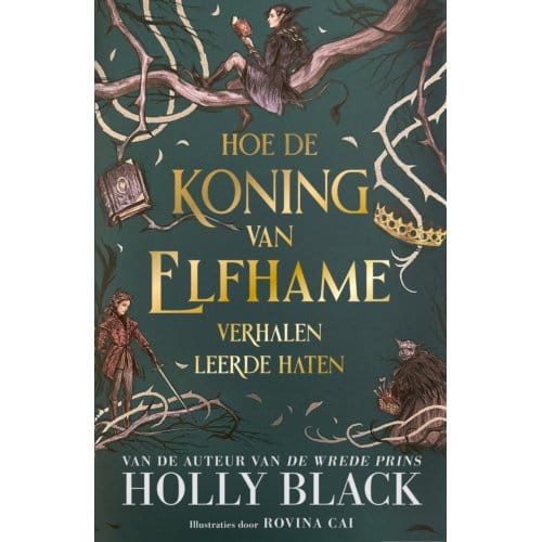 Hoe De Koning Van Elfhame Verhalen Leerde Haten - Elfhame - Holly Black