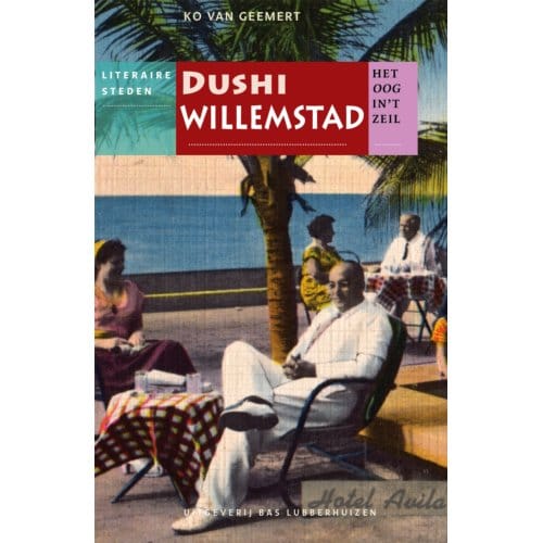 Dushi Willemstad - Het Oog In 't Zeil Stedenreeks - Ko van Geemert