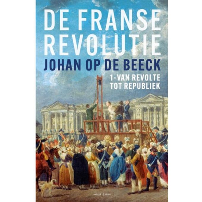 De Franse Revolutie I - Johan Op de Beeck