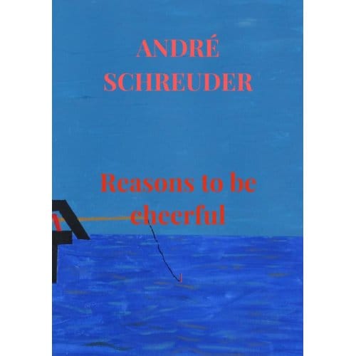 Reasons To Be Cheerful - André Schreuder