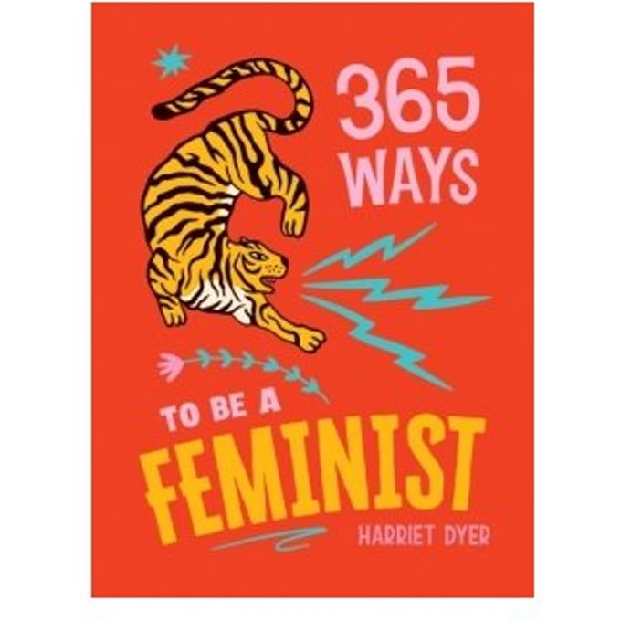 365 Ways To Be A Feminist - Harriet Dyer