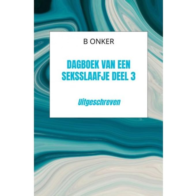 Dagboek Van Een Seksslaafje Deel 3 - B Onker