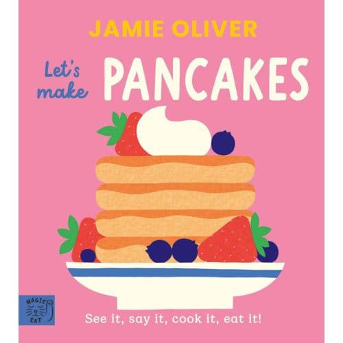 Jamie Oliver: Let's Make Pancakes - Jamie's Little Food Library - Jamie Oliver
