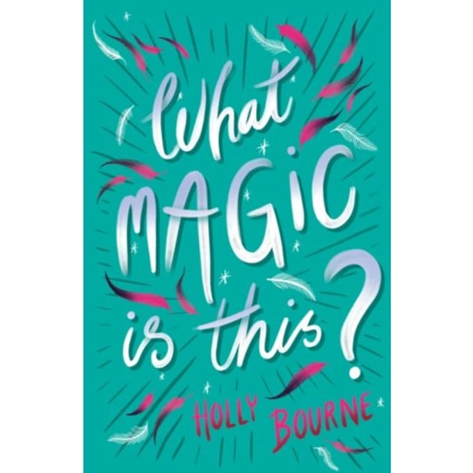What Magic Is This? - Holly Bourne