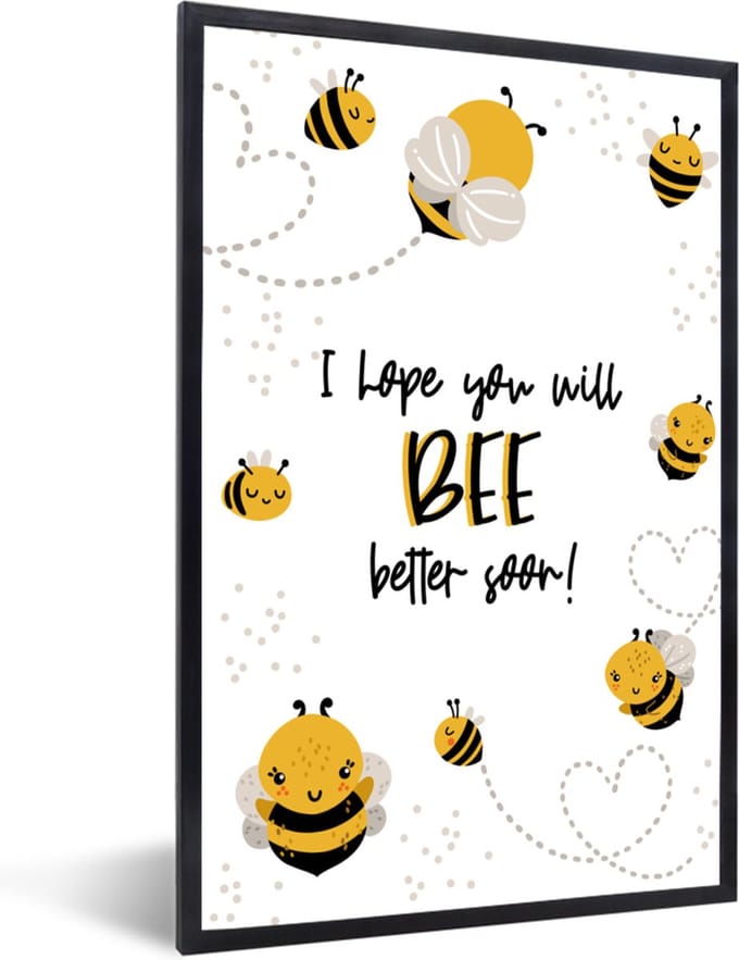 Fotolijst incl. Poster - Beterschap - Quotes - Dieren - Bee - 40x60 cm - Posterlijst