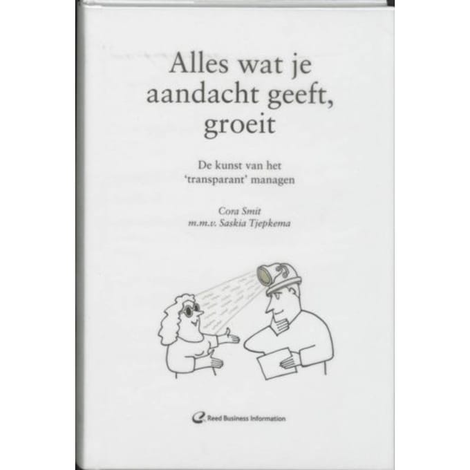 Alles Wat Je Aandacht Geeft, Groeit - Cora Smit