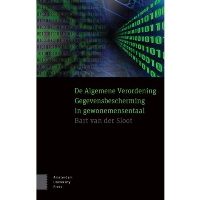 De Algemene Verordening Gegevensbescherming In Gewonemensentaal - Bart van der Sloot