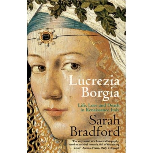 Lucrezia Borgia - Sarah Bradford