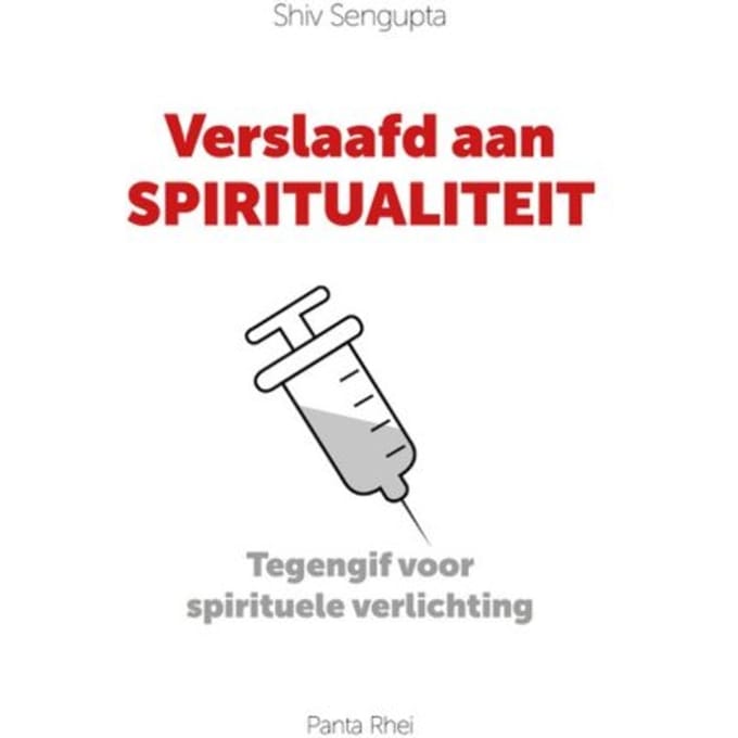Verslaafd Aan Spiritualiteit - Shiv Sengupta