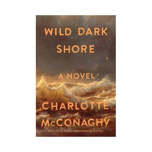 Wild Dark Shore - Charlotte McConaghy