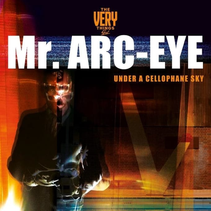 Mr. Arc-Eye (Under A Cellophane Sky) - The Very Things