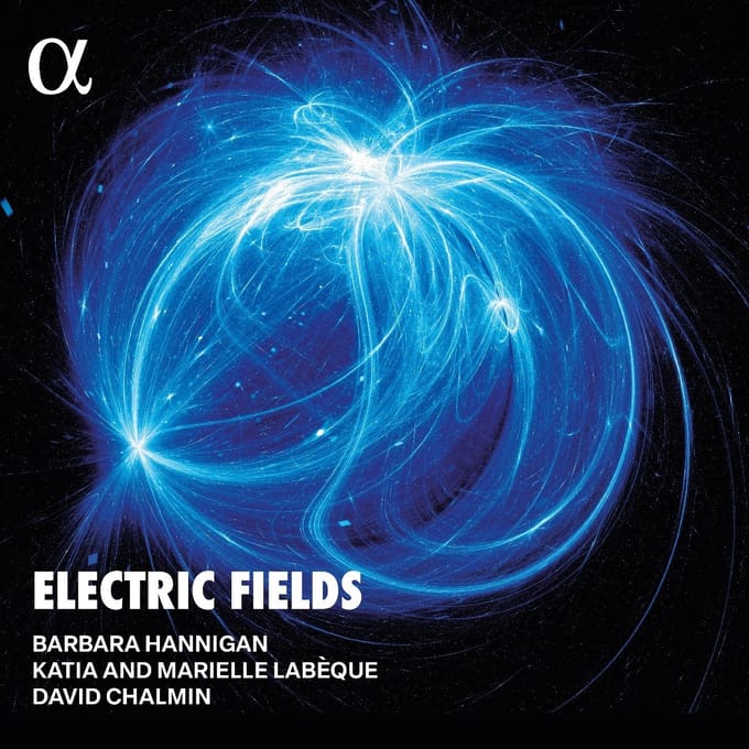 Barbara Hannigan, David Chalmin, Katia Labeque, Marielle Labeque - Electric Fields (CD)