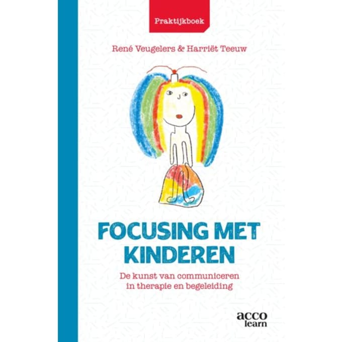 Praktijkboek Focusing Met Kinderen - René Veugelers