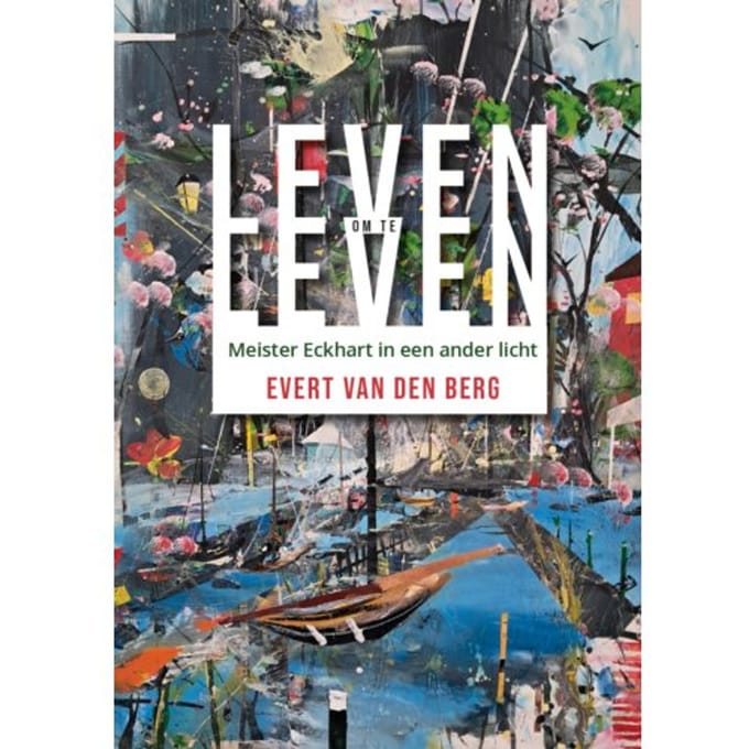 Leven Om Te Leven - Evert van den Berg