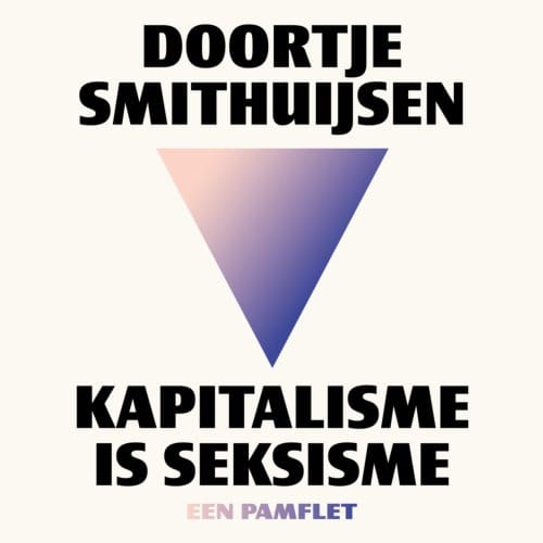 Kapitalisme Is Seksisme - Doortje Smithuijsen