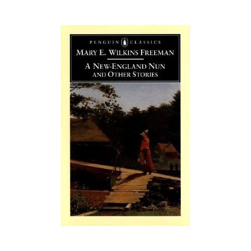 A New England Nun And Other Stories - Freeman, Mary Eleanor Wilkins