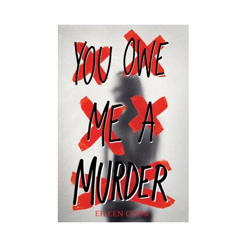 You Owe Me A Murder - Eileen Cook