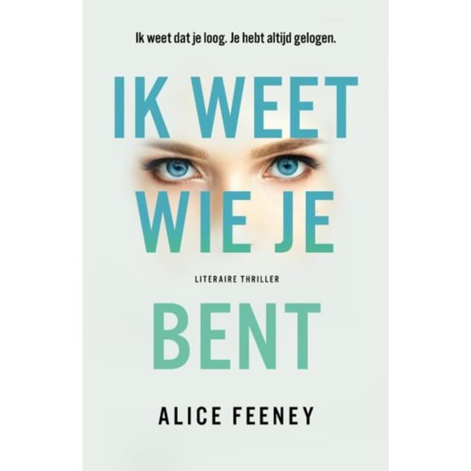 Ik Weet Wie Je Bent - Alice Feeney