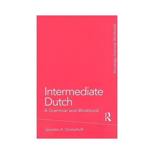 Intermediate Dutch: A Grammar And Workbook - USA) Oosterhoff