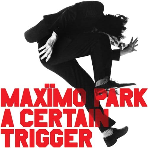 A Certain Trigger (20th Anniversary) - Maximo Park