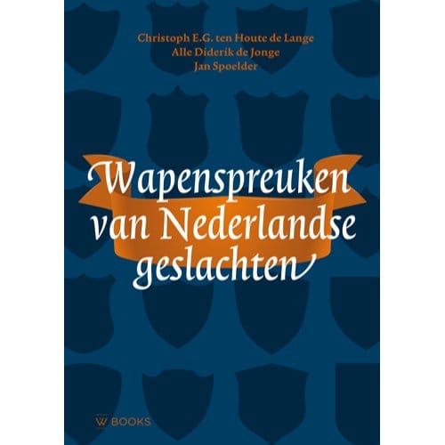Wapenspreuken Van Nederlandse Geslachten - Christoph E.G. ten Houte de Lang