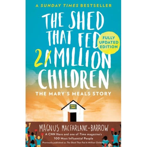 The Shed That Fed 2 Million Children - Magnus MacFarlane-Barrow