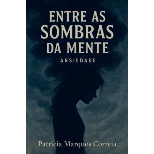 Entre As Sombras Da Mente - Patrícia Correia