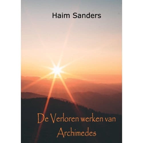 De Verloren Werken Van Archimedes - Haim Sanders